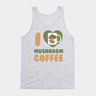 Mushroom Coffee I Love Mushroom Coffee Chaga Mushroom Hunter Tank Top